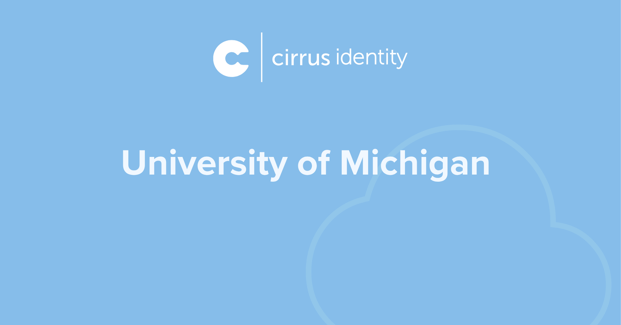 University of Michigan & Cirrus Identity