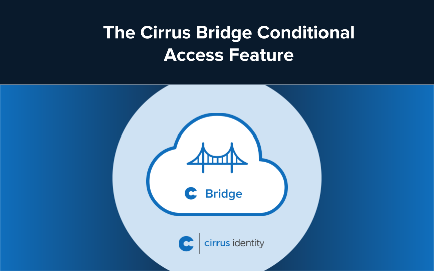 The Cirrus Bridge Conditional Access Feature