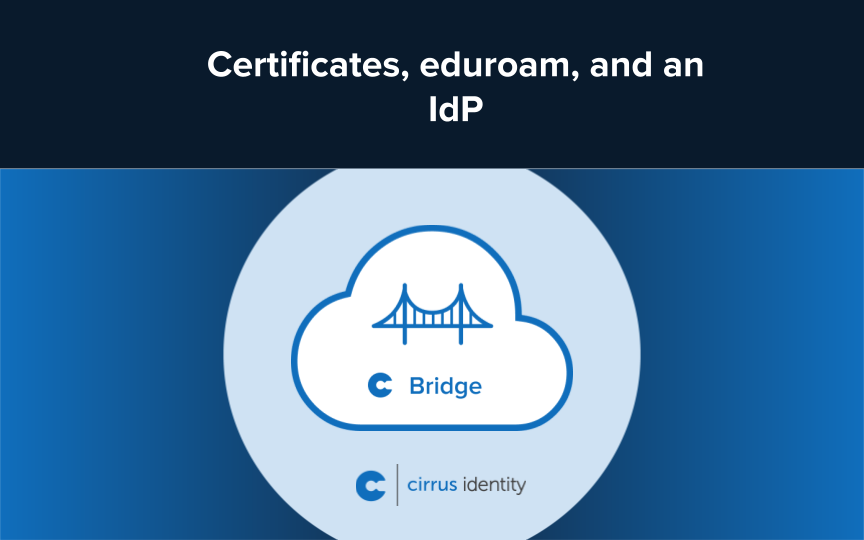 Certificates, eduroam, and an IdP