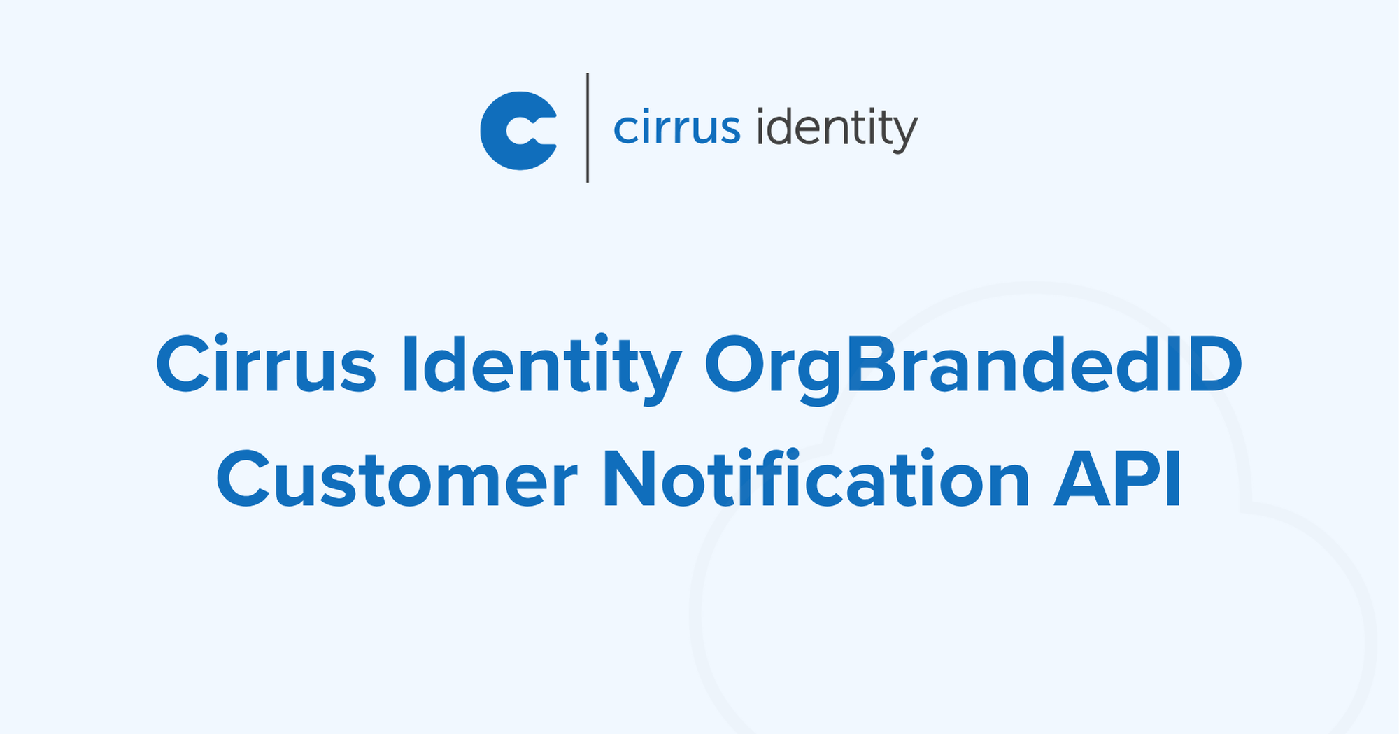 Cirrus Identity OrgBrandedID Customer Notification API