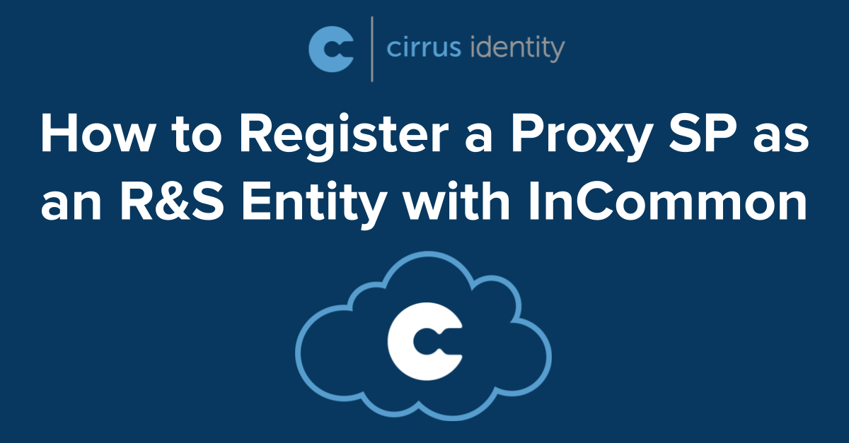 How to Register a Proxy SP as an R&S Entity with InCommon
