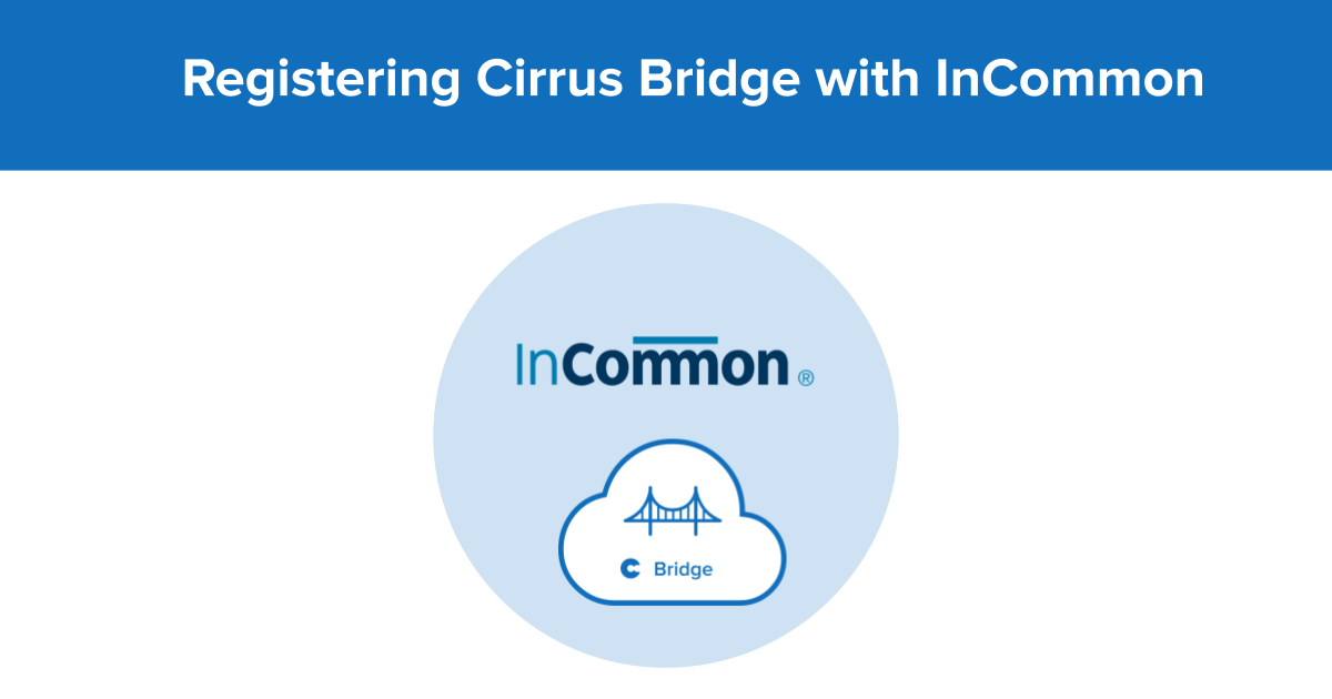 Registering Cirrus Bridge with InCommon