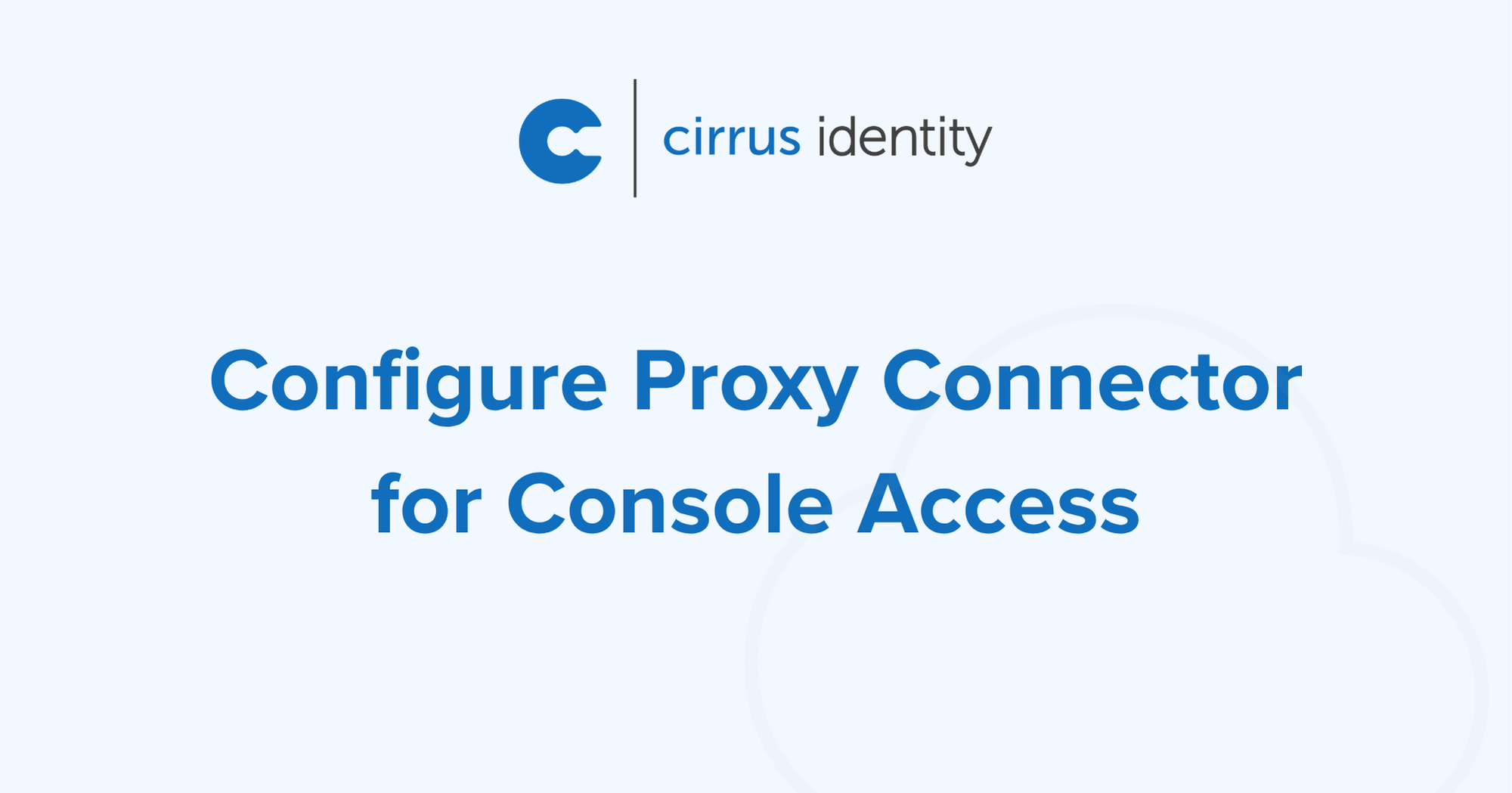 Configure Proxy Connector for Console Access