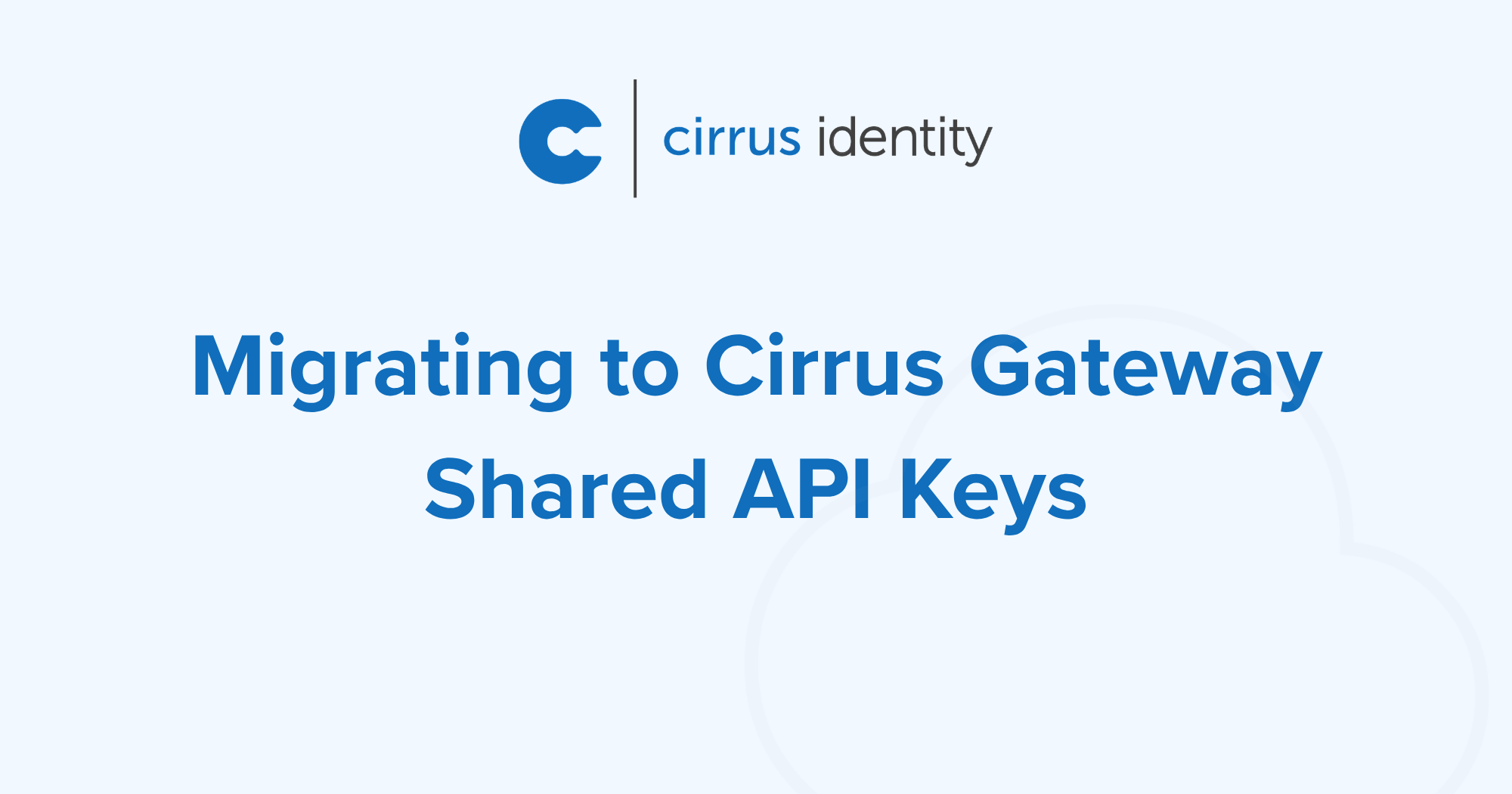 Migrating to Cirrus Gateway Shared API Keys