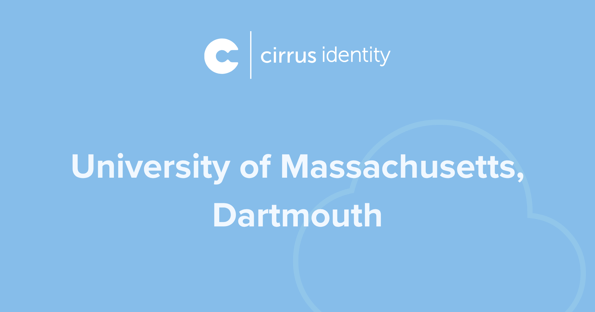 University of Massachusetts, Dartmouth & Cirrus Identity