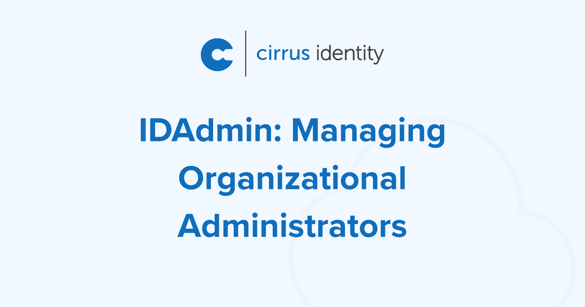 IDAdmin: Managing Organizational Administrators