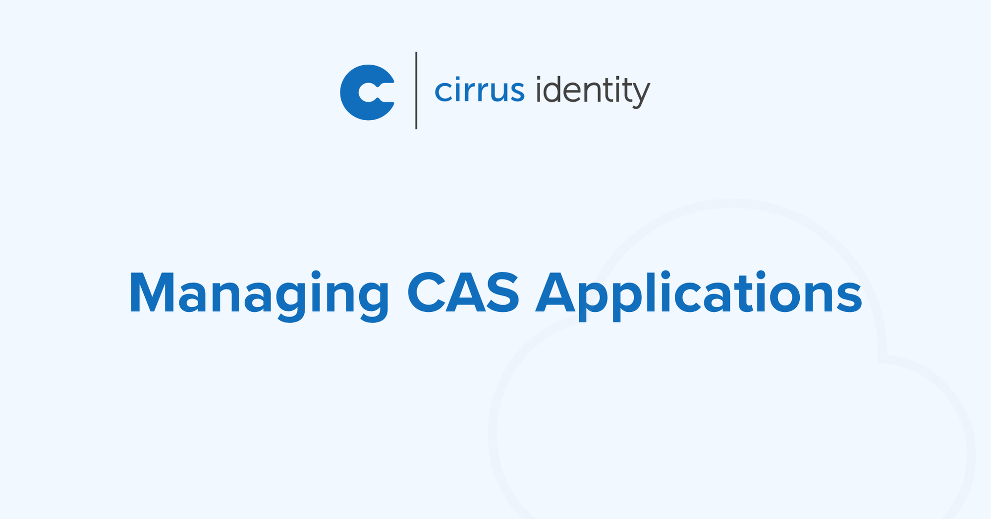 Managing CAS Applications